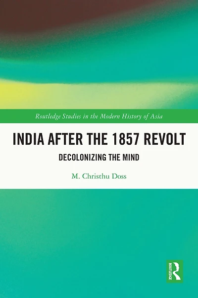 India after the 1857 Revolt: Decolonizing Mind