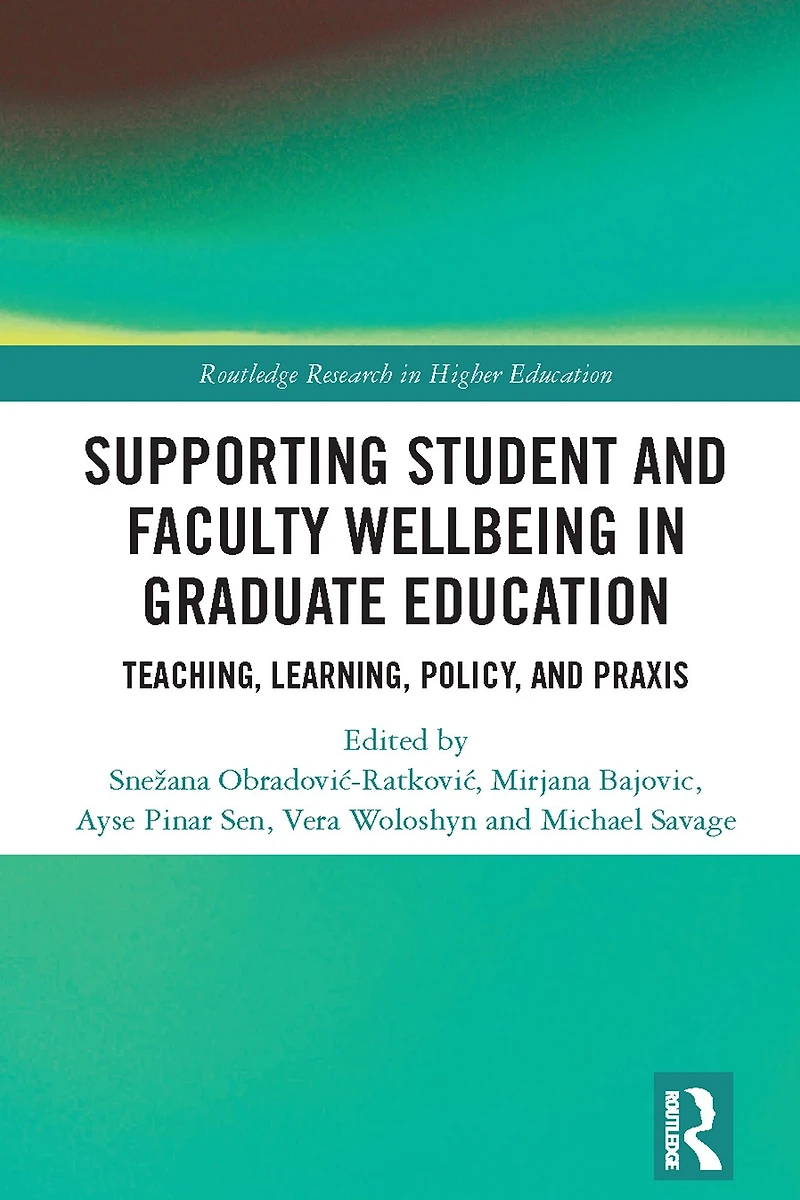 Supporting Student and Faculty Wellbeing Graduate Education: Teaching, Learning, Policy, Praxis