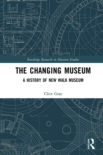 The Changing Museum: A History of New Walk Museum