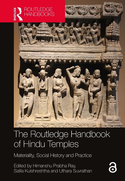 The Routledge Handbook of Hindu Temples: Materiality, Social History and Practice