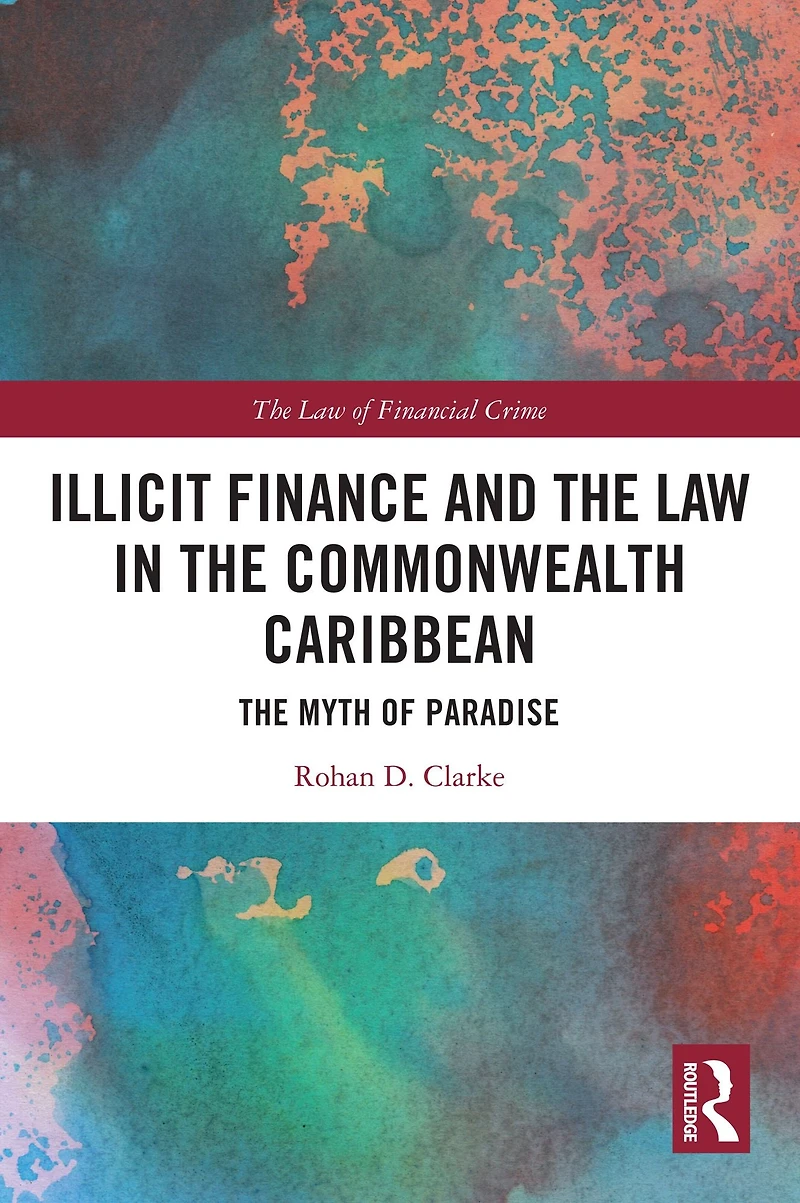 Illicit Finance and The Law Commonwealth Caribbean: Myth of Paradise