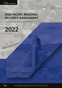 Asia-Pacific Regional Security Assessment 2022: Key Developments and Trends