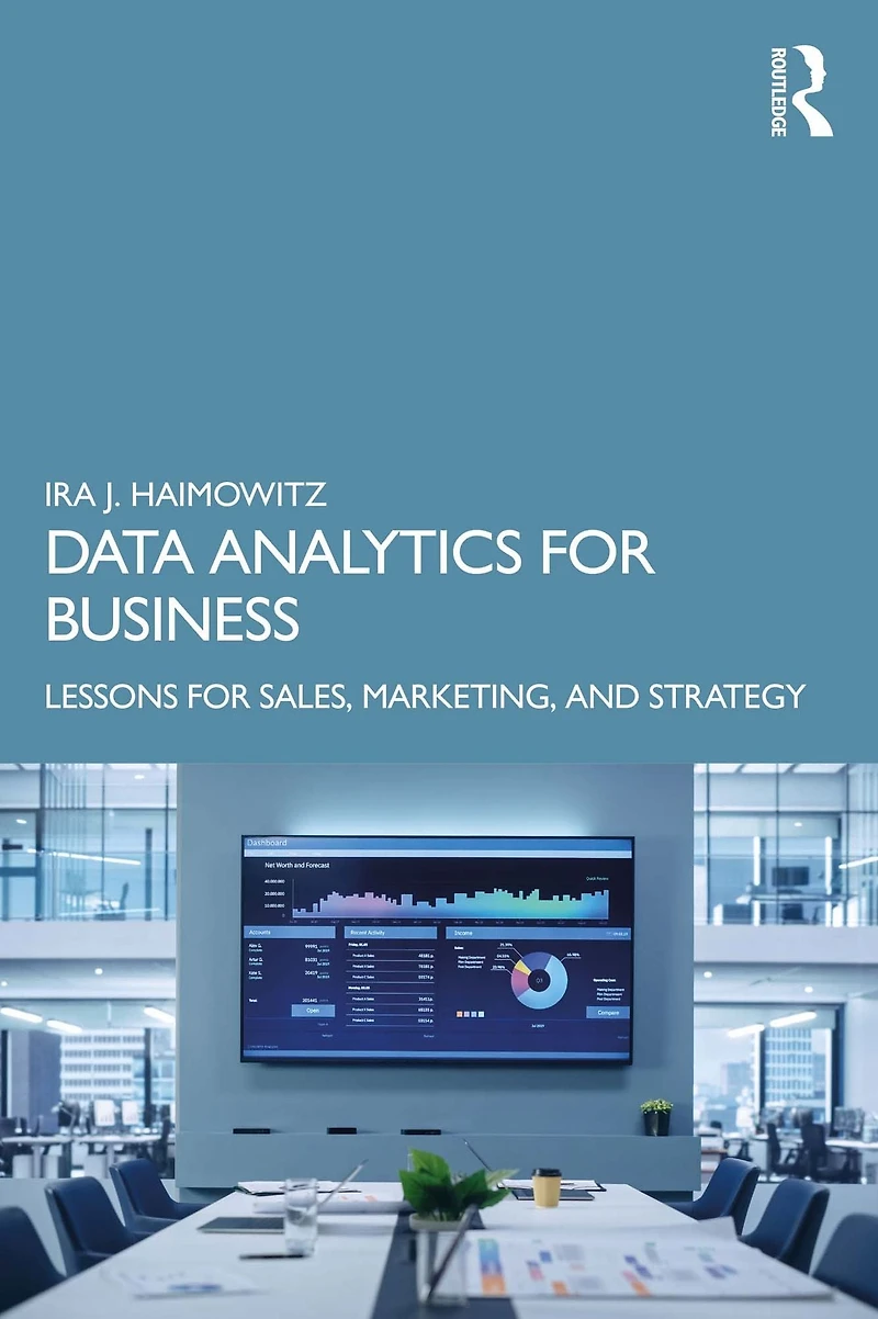 Data Analytics for Business: Lessons Sales, Marketing, and Strategy