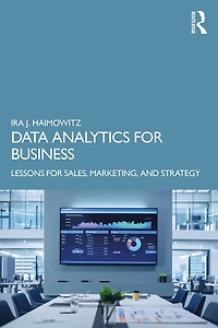 Data Analytics for Business: Lessons Sales, Marketing, and Strategy