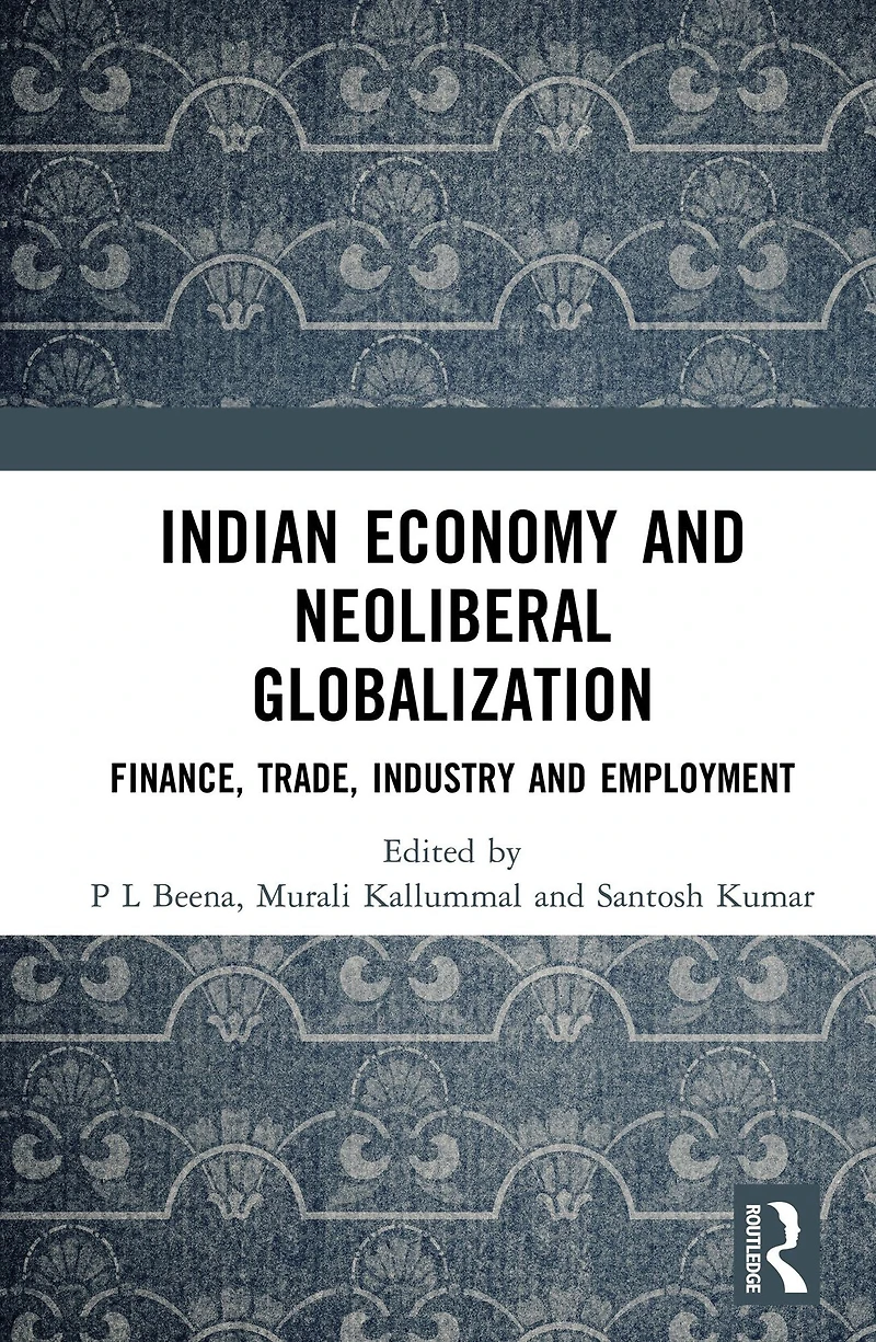 Indian Economy and Neoliberal Globalization: Finance, Trade, Industry Employment