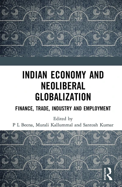 Indian Economy and Neoliberal Globalization: Finance, Trade, Industry Employment