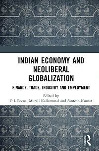 Indian Economy and Neoliberal Globalization: Finance, Trade, Industry Employment