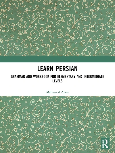 Learn Persian: Grammar and Workbook for Elementary Intermediate Levels