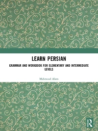 Learn Persian: Grammar and Workbook for Elementary Intermediate Levels