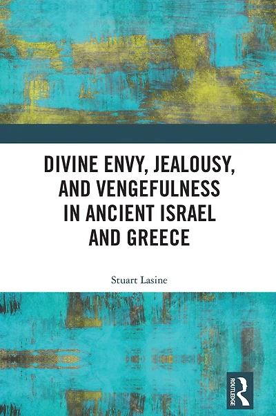 Divine Envy, Jealousy, and Vengefulness Ancient Israel Greece