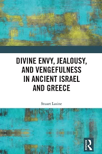 Divine Envy, Jealousy, and Vengefulness Ancient Israel Greece