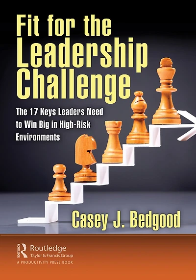 Fit for The Leadership Challenge: 17 Keys Leaders Need to Win Big High-Risk Environments
