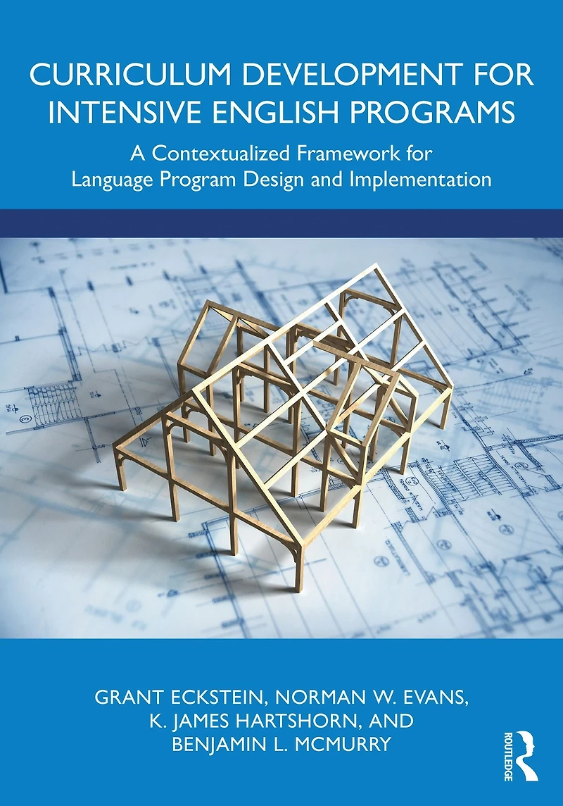Curriculum Development for Intensive English Programs: A Contextualized Framework Language Program Design and Implementation