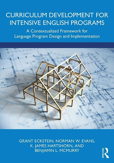 Curriculum Development for Intensive English Programs: A Contextualized Framework Language Program Design and Implementation