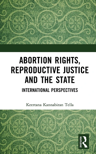 Abortion Rights, Reproductive Justice and the State: International Perspectives
