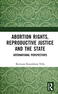 Abortion Rights, Reproductive Justice and the State: International Perspectives