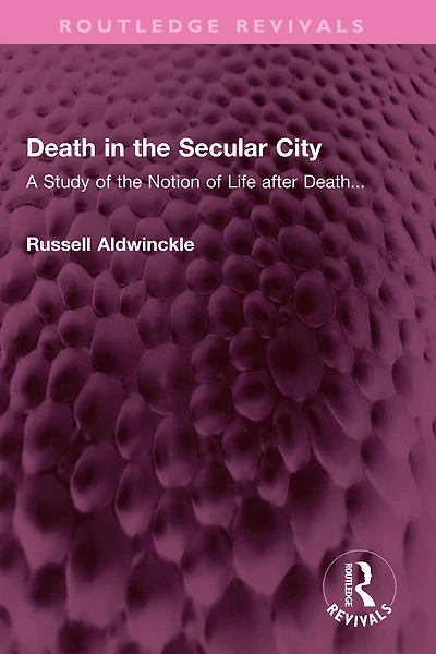 Death the Secular City: A Study of Notion Life after Death...