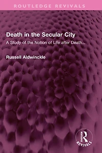 Death the Secular City: A Study of Notion Life after Death...