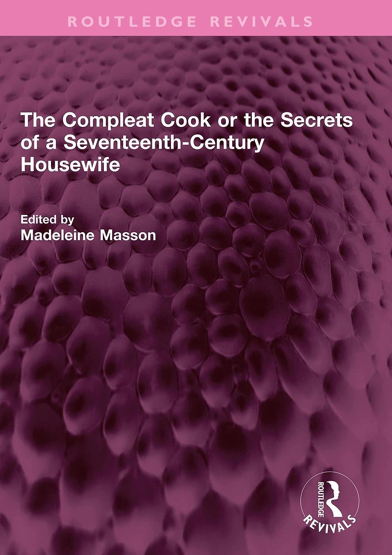 the Compleat Cook or Secrets of a Seventeenth-Century Housewife