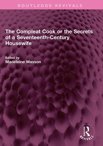 the Compleat Cook or Secrets of a Seventeenth-Century Housewife