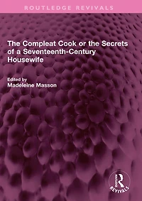 the Compleat Cook or Secrets of a Seventeenth-Century Housewife