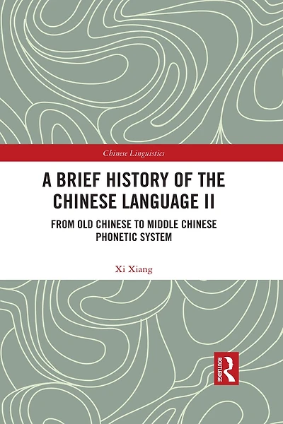 A Brief History of the Chinese Language II: From Old to Middle Phonetic System