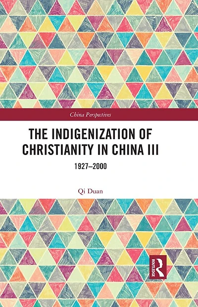 The Indigenization of Christianity China III: 1927-2000