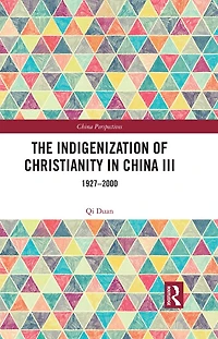 The Indigenization of Christianity China III: 1927-2000