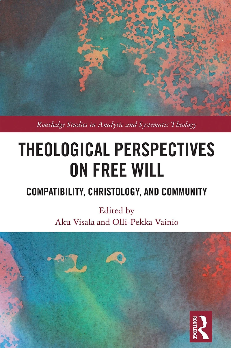 Theological Perspectives on Free Will: Compatibility, Christology, and Community
