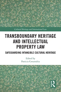 Transboundary Heritage and Intellectual Property Law: Safeguarding Intangible Cultural