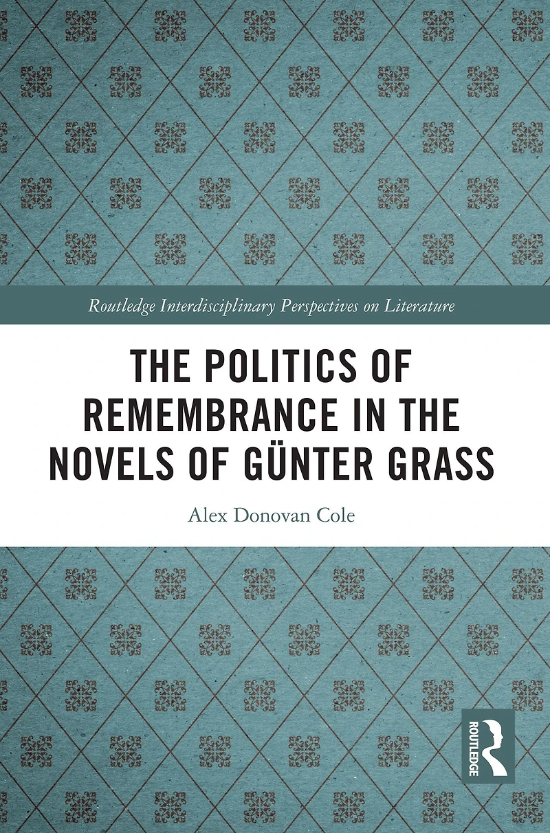 the Politics of Remembrance Novels Günter Grass