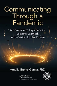 Communicating Through a Pandemic: Chronicle of Experiences, Lessons Learned, and Vision for the Future