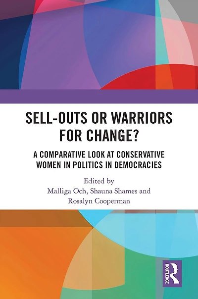 Sell-Outs or Warriors for Change?: A Comparative Look at Conservative Women Politics Democracies