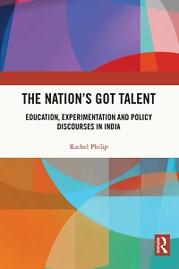 The Nation's Got Talent: Education, Experimentation and Policy Discourses India
