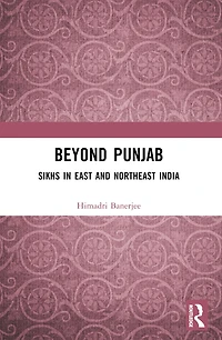 Beyond Punjab: Sikhs East and Northeast India