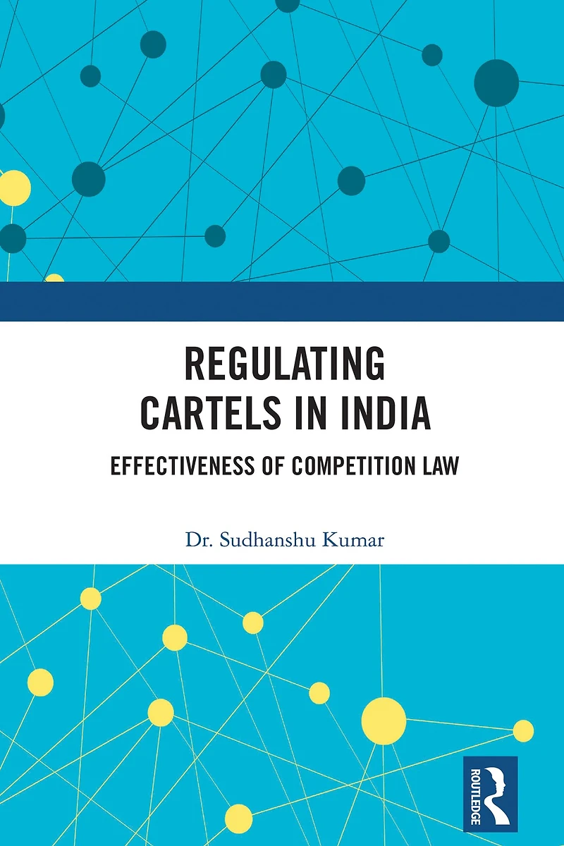 Regulating Cartels India: Effectiveness of Competition Law