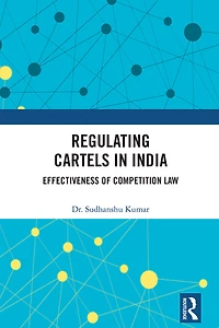 Regulating Cartels India: Effectiveness of Competition Law