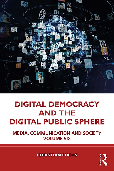 Digital Democracy and the Public Sphere: Media, Communication Society Volume Six