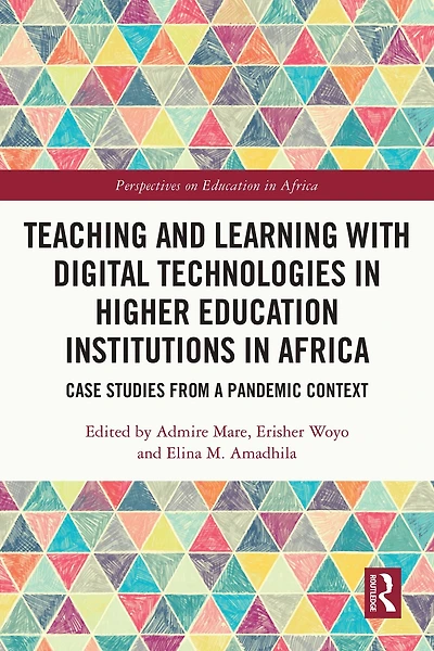 Teaching and Learning with Digital Technologies Higher Education Institutions Africa: Case Studies from a Pandemic Context