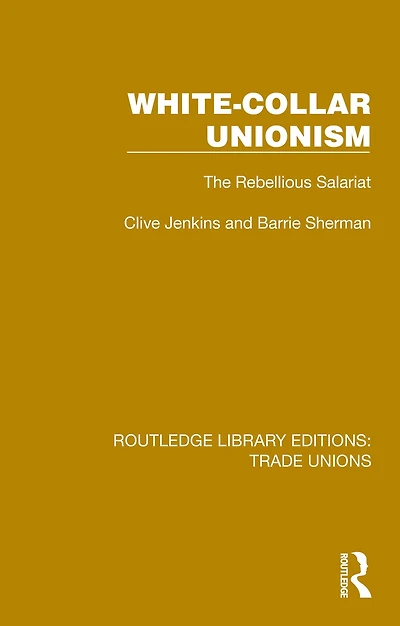 White-Collar Unionism: The Rebellious Salariat