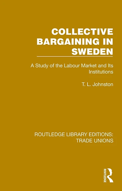 Collective Bargaining Sweden: A Study of the Labour Market and Its Institutions