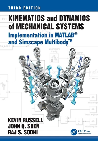 Kinematics and Dynamics of Mechanical Systems: Implementation MATLAB® Simscape MultibodyT
