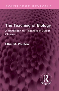 The Teaching of Biology: A Handbook for Teachers Junior Classes