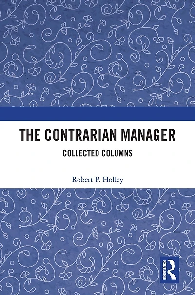 The Contrarian Manager: Collected Columns