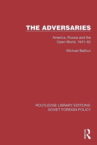 the Adversaries: America, Russia and Open World, 1941-62