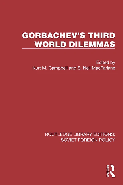 Gorbachev's Third World Dilemmas