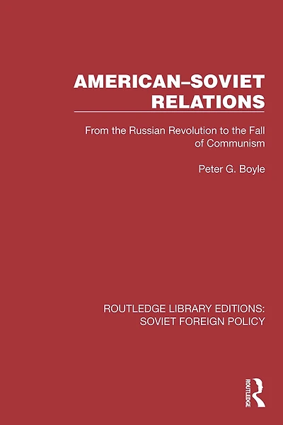 American-Soviet Relations: From the Russian Revolution to Fall of Communism