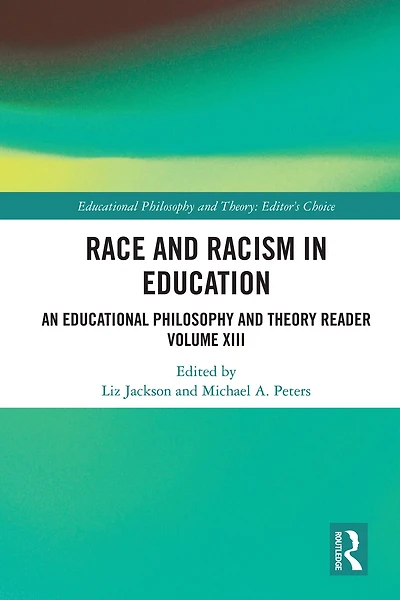 Race and Racism Education: An Educational Philosophy Theory Reader Volume XIII