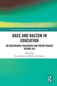 Race and Racism Education: An Educational Philosophy Theory Reader Volume XIII