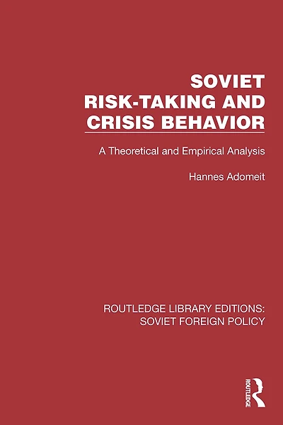 Soviet Risk-Taking and Crisis Behavior: A Theoretical Empirical Analysis